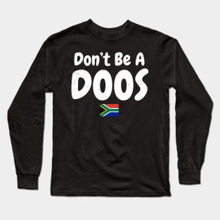 Don't Be A Doos Long Sleeve T-Shirt